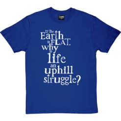 Why Is Life An Uphill Struggle? T-Shirt -Tshirt Store uphill struggle tshirt 2 royalbluetshirt
