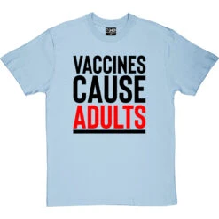 Vaccines Cause Adults T-Shirt -Tshirt Store vaccines cause adults tshirt 1 skybluetshirt