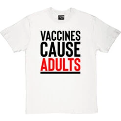 Vaccines Cause Adults T-Shirt -Tshirt Store vaccines cause adults tshirt 1 whitetshirt
