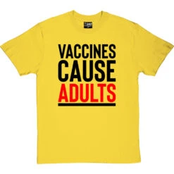 Vaccines Cause Adults T-Shirt -Tshirt Store vaccines cause adults tshirt 1 yellowtshirt