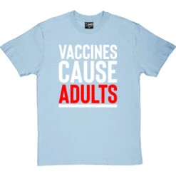 Vaccines Cause Adults T-Shirt -Tshirt Store vaccines cause adults tshirt 2 skybluetshirt