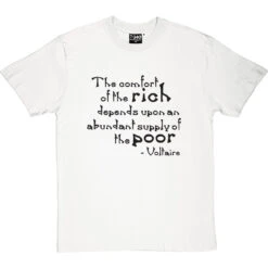 Voltaire "The Comfort Of The Rich" Quote T-Shirt 23 Voltaire "The Comfort Of The Rich" Quote T-Shirt -Tshirt Store voltaire rich poor tshirt 1 whitetshirt