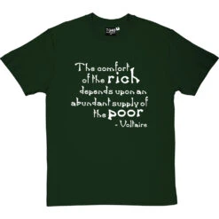 Voltaire "The Comfort Of The Rich" Quote T-Shirt 38 Voltaire "The Comfort Of The Rich" Quote T-Shirt -Tshirt Store voltaire rich poor tshirt 2 bottlegreentshirt