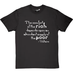 Voltaire "The Comfort Of The Rich" Quote T-Shirt 32 Voltaire "The Comfort Of The Rich" Quote T-Shirt -Tshirt Store voltaire rich poor tshirt 2 charcoaltshirt