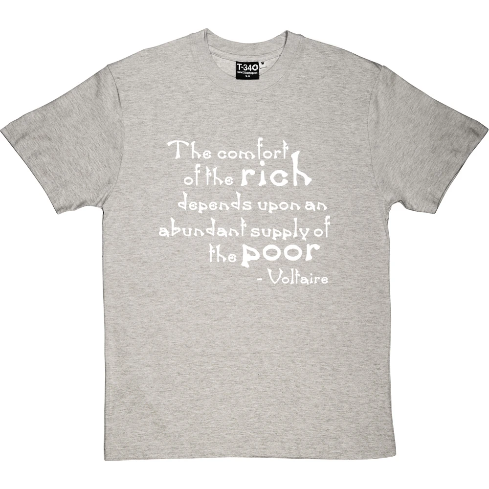 Voltaire "The Comfort Of The Rich" Quote T-Shirt 1 Voltaire "The Comfort Of The Rich" Quote T-Shirt