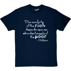 Voltaire "The Comfort Of The Rich" Quote T-Shirt 36 Voltaire "The Comfort Of The Rich" Quote T-Shirt -Tshirt Store voltaire rich poor tshirt 2 navybluetshirt