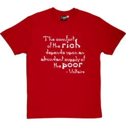 Voltaire "The Comfort Of The Rich" Quote T-Shirt 30 Voltaire "The Comfort Of The Rich" Quote T-Shirt -Tshirt Store voltaire rich poor tshirt 2 redtshirt