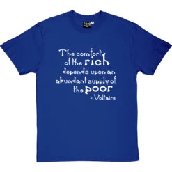 Voltaire "The Comfort Of The Rich" Quote T-Shirt 29 Voltaire "The Comfort Of The Rich" Quote T-Shirt -Tshirt Store voltaire rich poor tshirt 2 royalbluetshirt