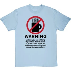 Warning: Do Not Touch My Coffee T-Shirt -Tshirt Store warning do not touch my coffee tshirt 1 skybluetshirt