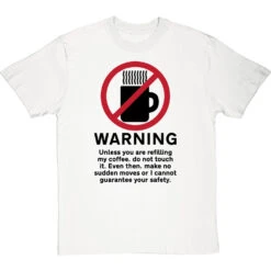Warning: Do Not Touch My Coffee T-Shirt -Tshirt Store warning do not touch my coffee tshirt 1 whitetshirt