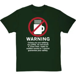 Warning: Do Not Touch My Coffee T-Shirt -Tshirt Store warning do not touch my coffee tshirt 2 bottlegreentshirt