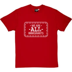 We Are All Immigrants T-Shirt 29 We Are All Immigrants T-Shirt -Tshirt Store we are all immigrants tshirt 2 redtshirt