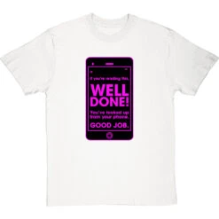 If You're Reading This, Well Done! T-Shirt 37 If You're Reading This, Well Done! T-Shirt -Tshirt Store well done youve looked up from your phone tshirt 1 whitetshirt