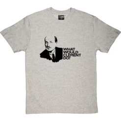 Clement Attlee: What Would Clement Do? T-Shirt 15 Clement Attlee: What Would Clement Do? T-Shirt -Tshirt Store what would clement do tshirt lightoxfordtshirt