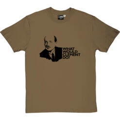 Clement Attlee: What Would Clement Do? T-Shirt 13 Clement Attlee: What Would Clement Do? T-Shirt -Tshirt Store what would clement do tshirt olivetshirt