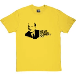 Clement Attlee: What Would Clement Do? T-Shirt