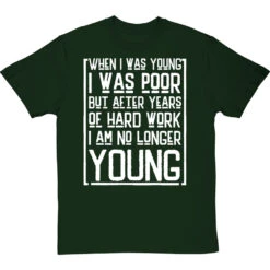 When I Was Young I Was Poor T-Shirt -Tshirt Store when i was young i was poor tshirt 2 bottlegreentshirt