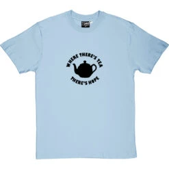 Where There's Tea There's Hope T-Shirt -Tshirt Store where theres tea theres hope tshirt 1 skybluetshirt
