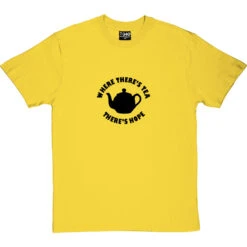 Where There's Tea There's Hope T-Shirt -Tshirt Store where theres tea theres hope tshirt 1 yellowtshirt