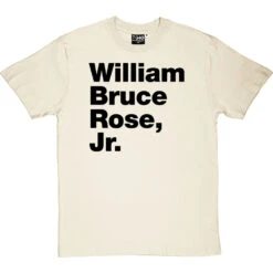 William Bruce Rose Jr T-Shirt -Tshirt Store william bruce rose jr tshirt 1 naturaltshirt