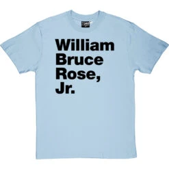 William Bruce Rose Jr T-Shirt