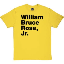 William Bruce Rose Jr T-Shirt -Tshirt Store william bruce rose jr tshirt 1 yellowtshirt