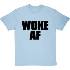 Woke AF T-Shirt 35 Woke AF T-Shirt -Tshirt Store woke af tshirt 1 skybluetshirt