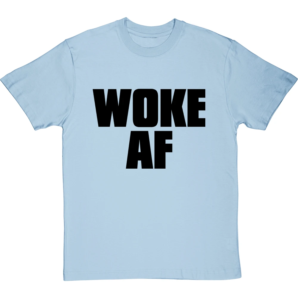Woke AF T-Shirt 16 Woke AF T-Shirt - Image 16