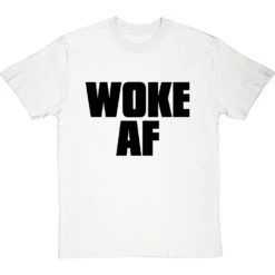 Woke AF T-Shirt 37 Woke AF T-Shirt -Tshirt Store woke af tshirt 1 whitetshirt