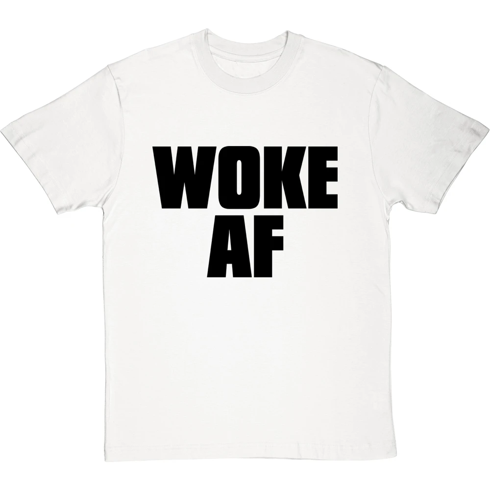 Woke AF T-Shirt 18 Woke AF T-Shirt - Image 18