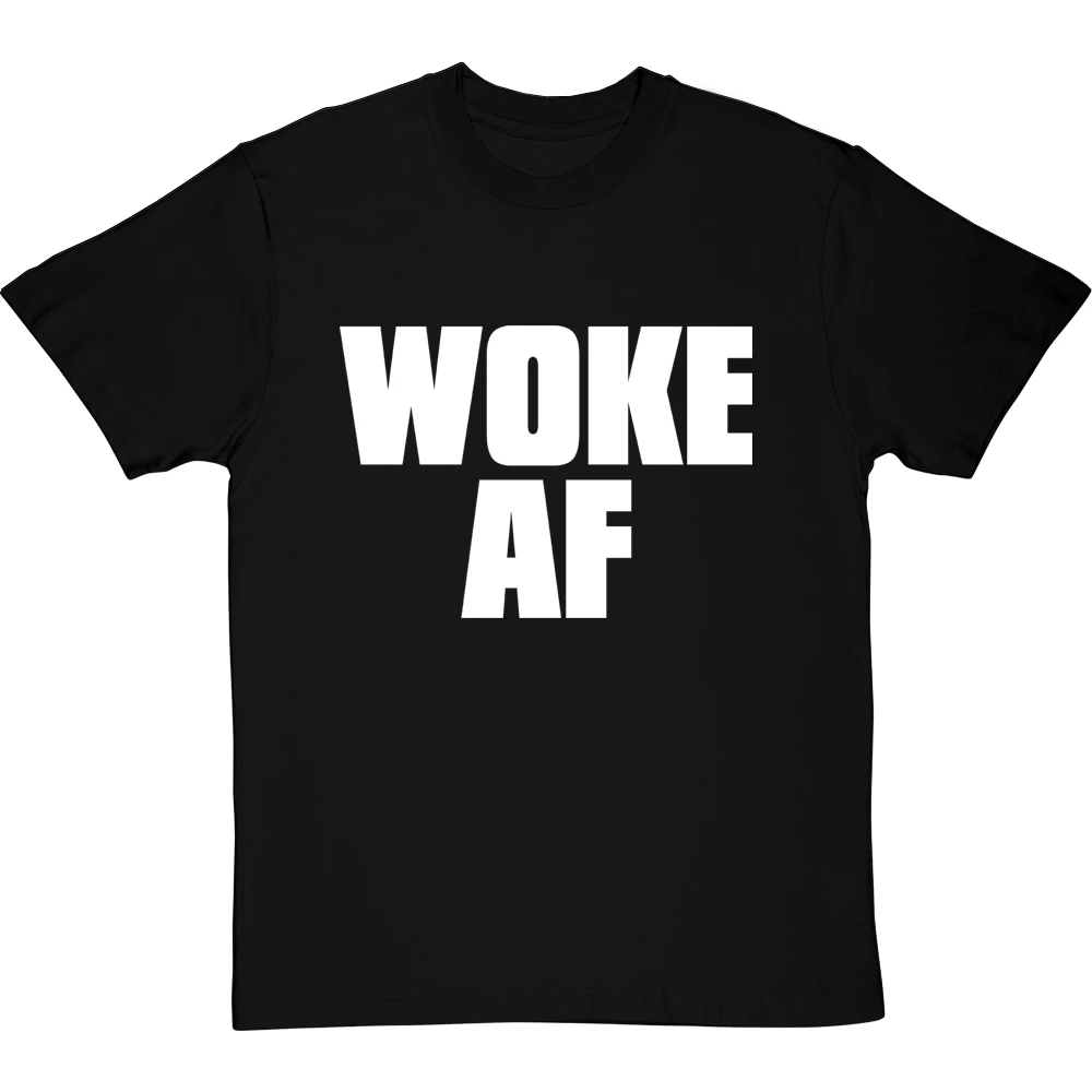 Woke AF T-Shirt 19 Woke AF T-Shirt - Image 19