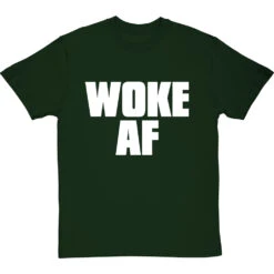 Woke AF T-Shirt 30 Woke AF T-Shirt -Tshirt Store woke af tshirt 2 bottlegreentshirt