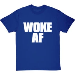 Woke AF T-Shirt 23 Woke AF T-Shirt -Tshirt Store woke af tshirt 2 royalbluetshirt