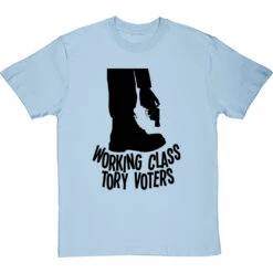 Working Class Tory Voters (Shooting Themselves In The Foot) T-Shirt -Tshirt Store working class tory voters tshirt 1 skybluetshirt