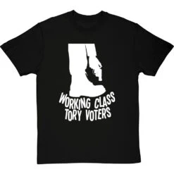 Working Class Tory Voters (Shooting Themselves In The Foot) T-Shirt -Tshirt Store working class tory voters tshirt 2 blacktshirt