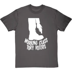 Working Class Tory Voters (Shooting Themselves In The Foot) T-Shirt -Tshirt Store working class tory voters tshirt 2 charcoaltshirt