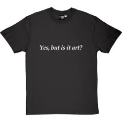 Yes, But Is It Art? T-Shirt 32 Yes, But Is It Art? T-Shirt -Tshirt Store yes but is it art tshirt 2 charcoaltshirt