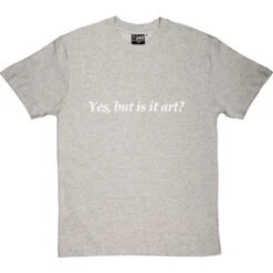 Yes, But Is It Art? T-Shirt 27 Yes, But Is It Art? T-Shirt -Tshirt Store yes but is it art tshirt 2 lightoxfordtshirt