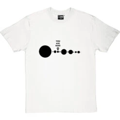 You Are Here (Solar System) T-Shirt -Tshirt Store you are here tshirt 1 whitetshirt