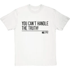 You Can't Handle The Truth! T-Shirt -Tshirt Store you cant handle the truth quote tshirt 1 whitetshirt