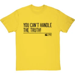 You Can't Handle The Truth! T-Shirt -Tshirt Store you cant handle the truth quote tshirt 1 yellowtshirt