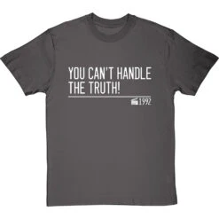 You Can't Handle The Truth! T-Shirt -Tshirt Store you cant handle the truth quote tshirt 2 charcoaltshirt