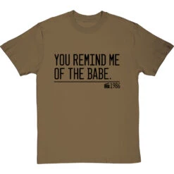 You Remind Me Of The Babe T-Shirt -Tshirt Store you remind me of the babe quote tshirt 1 olivetshirt