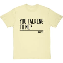 You Talking To Me? T-Shirt -Tshirt Store you talking to me quote tshirt 1 naturaltshirt