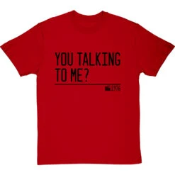 You Talking To Me? T-Shirt -Tshirt Store you talking to me quote tshirt 1 redtshirt