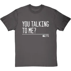 You Talking To Me? T-Shirt -Tshirt Store you talking to me quote tshirt 2 charcoaltshirt