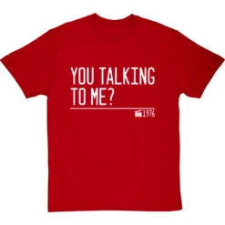 You Talking To Me? T-Shirt -Tshirt Store you talking to me quote tshirt 2 redtshirt